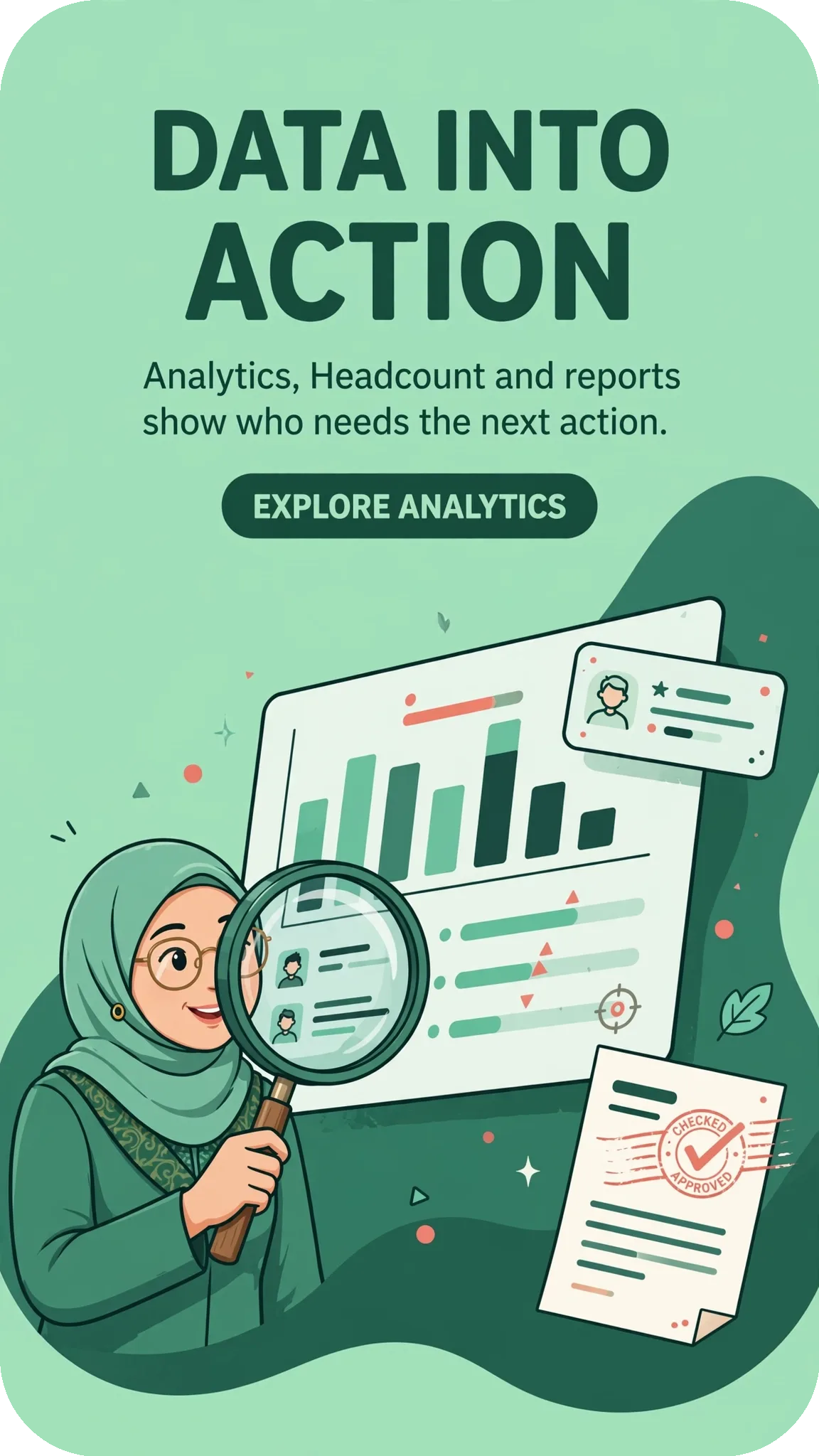 Data becomes action: Analytics, headcount and reports show who needs attention next.